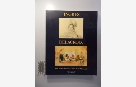 Ingres und Delacroix : Aquarelle und Zeichnungen.