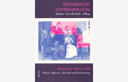 Historische Anthropologie Jg. 16, Heft 2, 2008.   - Kultur - Gesellschaft - Alltag.