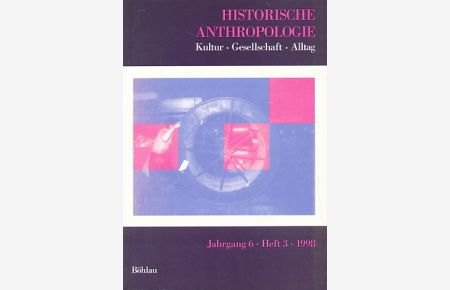 Historische Anthropologie Jg. 6, Heft 3, 1998.   - Kultur - Gesellschaft - Alltag.