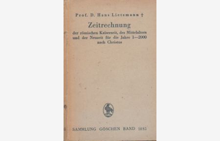 Zeitrechnung der römischen Kaiserzeit, des Mittelalters und der Neuzeit für die Jahre 1-2000 nach Christus. (= Sammlung Göschen, Band 1085).