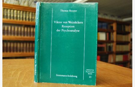 Viktor von Weizsäckers Rezeption der Psychoanalyse.   - Jahrbuch der Psychoanalyse Beiheft 13