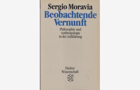 Beobachtende Vernunft : Philosophie und Anthropologie in der Aufklärung.   - Aus d. Ital. von Elisabeth Piras / Fischer ; 7410 : Fischer-Wissenschaft