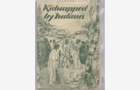 Kidnapped by Indians. Retold by Kenneth L. Warner. Mit Worterklärungen von Heinrich Eden.