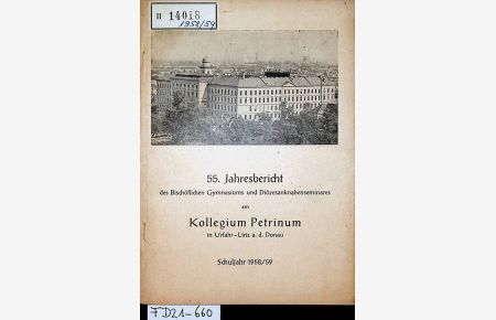 LINZ-URFAHR PETRINUM - 55. Jahresbericht des Bischöflichen Gymnasiums und Diözesankanabenseminares am Kollegium PETRINUM in Urfahr-Linz a. d. D. Schuljahr 1958/1959