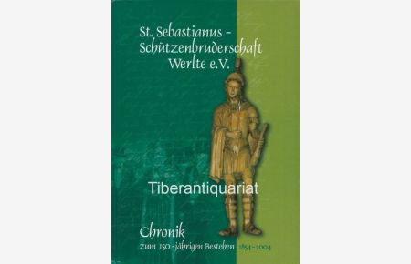 St. Sebastianus Schützenbruderschaft Werlte e. V.   - Chronik zum 150-jährigen Bestehen. 1854 -2004.