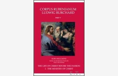 Life of Christ before the Passion. The Ministry of Christ . Corpus Rubenianum Ludwig Burchard volume V -2.