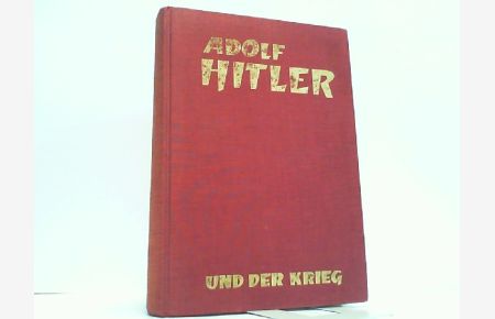 Adolf Hitler und der Krieg. Der Feldherr.