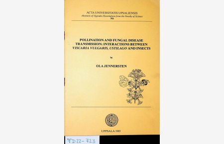 Pollination and fungal disease transmission : interactions between Viscaria vulgaris, Ustilago and insects. (=Abstracts of Uppsala dissertations from the Faculty of Science, , ISSN 0345-0058 ; 793)