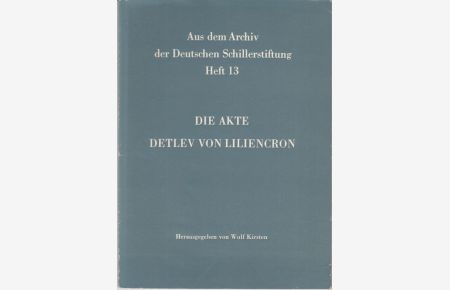 Die Akte Detlev von Liliencron (Aus dem Archiv der Deutschen Schillerstiftung, 13)