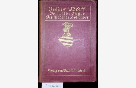 Der wilde Jäger. Eine Weidmannsmär. / Der fliegende Holländer. Eine Seemannssage. (=Julius Wolff sämtliche Werke, Hrsg. Joseph Lauff, 2. Serie, Band 10)