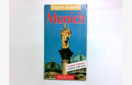 Munich.   - by and Annette Rübesamen. Transl. from the German by Mary Fran Gilbert. [Ed.: Mary Fran Gilbert and Annette Meyer-Prien] / Merian : Super reisen!