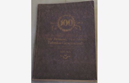 Die hundertjährige Geschichte der Ersten Brünner Maschinen-Fabriks-Gesellschaft in Brünn von 1821 bis 1921.