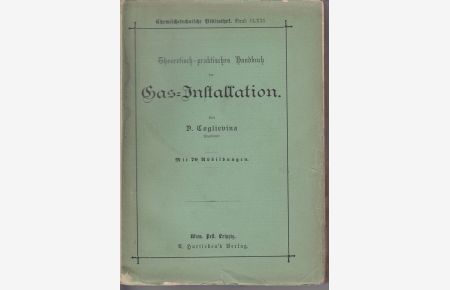 Theoretisch-praktisches Handbuch der Gas-Installation.