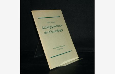 Anfangsprobleme der Christologie. [Von Willi Marxsen].