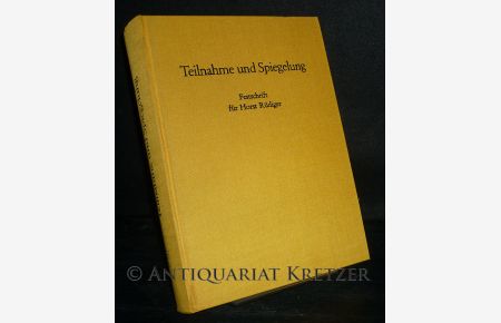 Teilnahme und Spiegelung. Festschrift für Horst Rüdiger. In Zusammenarbeit mit Dieter Gutzen herausgegeben von Beda Allemann und Erwin Koppen.