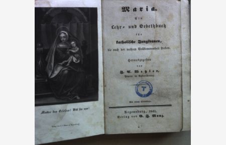 Maria: ein Lehr- und Gebethbuch für katholische Jungfrauen, die nach der wahren Vollkommenheit streben.