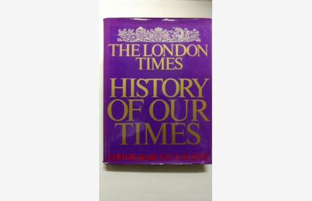 The London Times : History Of Our Times.