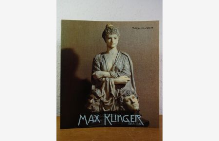 Max Klinger. Wege zum Gesamtkunstwerk. Ausstellung im Roemer- und Pelizaeus-Museum, Hildesheim, 04. August - 04. November 1984