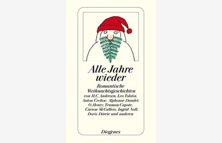 Alle Jahre wieder : romantische Weihnachtsgeschichten sowie fünf Gedichte.   - [von H. C. Andersen ...]. Hrsg. von Daniel Keel und Daniel Kampa / Diogenes-Taschenbuch ; 23536