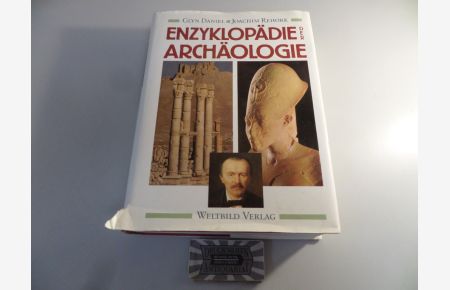 Enzyklopädie der Archäologie - Ein Nachschlagewerk mit über 1800 Begriffen, Abbildungen, Karten und Plänen