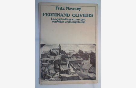 Ferdinand Oliviers Landschaftszeichnungen von Wien und Umgebung.