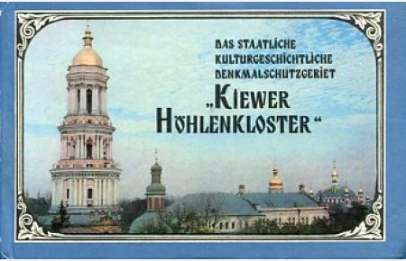 Das staatliche kulturgeschichtliche Denkmalschutzgebiet Kiewer Höhlenkloster : Fotoreiseführer.   - W. A. Schidenko ; P. F. Darmanski