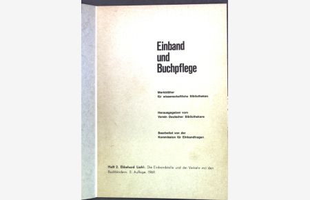 Die Einbandstelle und der Verkehr mit den Buchbindern;  - Einband und Buchpflege, Merkblätter für wissenschaftliche Bibliotheken, Heft 2;