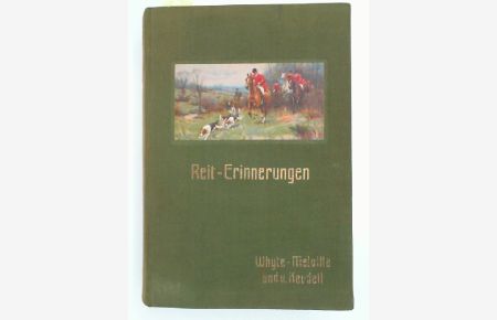 Reit-Erinnerungen. Neubearbeitet von Friedrich Ritter. Mit 27 Abbildungen auf 16 Kunstdrucktafeln.
