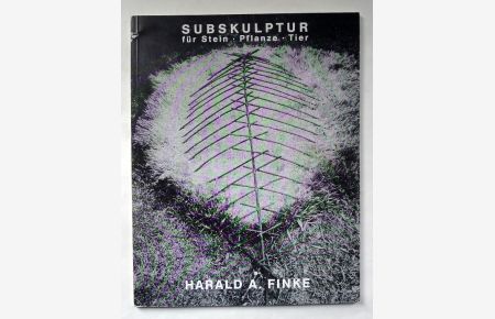 Subskulptur für Stein, Pflanze, Tier.   - Katalog der Ausstellung in der Eisfabrik Hannover, 31. Mai - 30. Juni 1991.