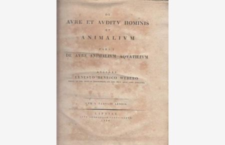 De Aure et Auditu Hominis et Animalium Pars I. De Aure Animalium Aquatilium. Text in latein.   - Auctore Ernesto Henrico Webero.