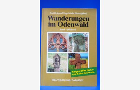 Wanderungen im Odenwald. Ausgewählte Natur- und Kulturdenkmale