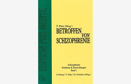 Betroffen von Schizophrenie - Ätiologie - Behandlung - Reaktionen.   - Schizophrenie - Probleme und Entwicklungen, Band 1.