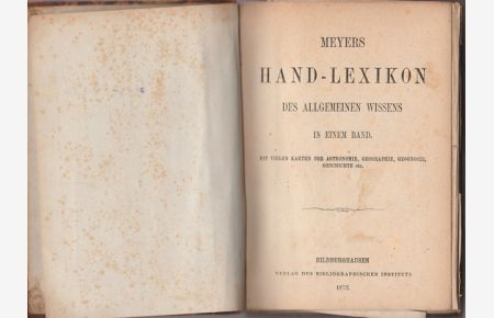 Meyers Hand-Lexikon des allgemeinen Wissens in einem Band. Mit vielen Karten der Astronomie, Geographie, Geognosie, Geschichte, etc.
