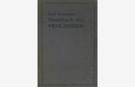 Petermann's Handbuch der Mehlspeisen