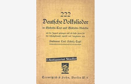 222 deutsche Volkslieder in Einheits-Text u. Einheits-Melodie, mit der Jugend gesungen u. als beste Form für den Schulgebrauch erprobt u. dargeboten.