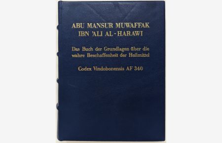 Abu Mansur Muwaffak ibn Ali al-Harawi Das Buch der Grundlagen über die wahre Beschaffenheit der Heilmittel  - Österreichische Nationalbibliothek, Cod. A. F. 340