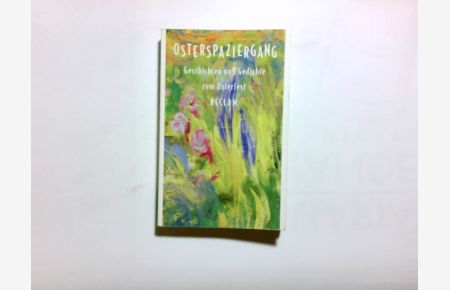 Osterspaziergang : Geschichten und Gedichte zum Osterfest.   - ausgew. von Volker Held und mit einem Nachw. vers. von Eva Kimminich / Reclams Universal-Bibliothek ; Nr. 9698