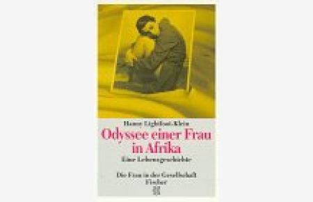 Odyssee einer Frau in Afrika : eine Lebensgeschichte.   - Aus dem Amerikan. von Elke vom Scheidt / Fischer ; 12324 : Die Frau in der Gesellschaft