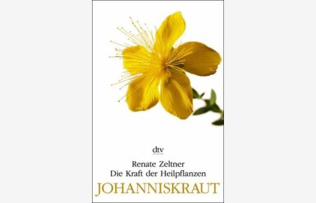 Johanniskraut.   - ; Ernö Zeltner / Die Kraft der Heilpflanzen; dtv ; 36067