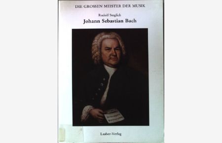 Johann Sebastian Bach.   - Die grossen Meister der Musik;