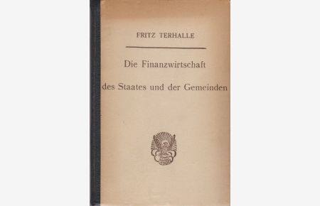 Die Finanzwirtschaft des Staates und der Gemeinden : Eine Einf. in die Staatsfinanzwirtschaft.