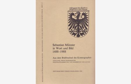 Sebastian Münster in Wort und Bild. 1488-1988.   - Aus dem Briefwechsel des Kosmographen.
