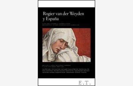 Rogier van der Weyden and Spain - Rogier van der Weyden y Espana
