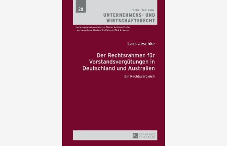 Der Rechtsrahmen für Vorstandsvergütungen in Deutschland und Australien : ein Rechtsvergleich.   - Lars Jeschke / Schriften zum Unternehmens- und Wirtschaftsrecht ; Band 20