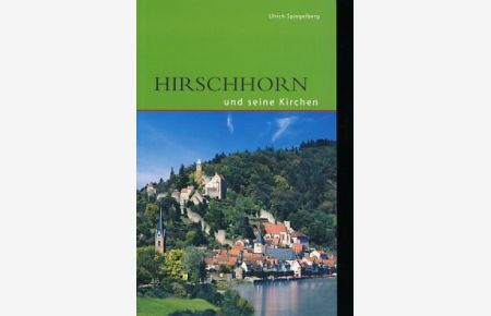 Hirschhorn und seine Kirchen.   - Hrsg.: Katholische Pfarrgemeinde. DKV-Edition.