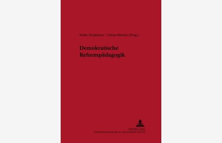 Demokratische Reformpädagogik.   - Heike Neuhäuser/Tobias Rülcker (Hrsg.) / Berliner Beiträge zur Pädagogik ; Bd. 2.