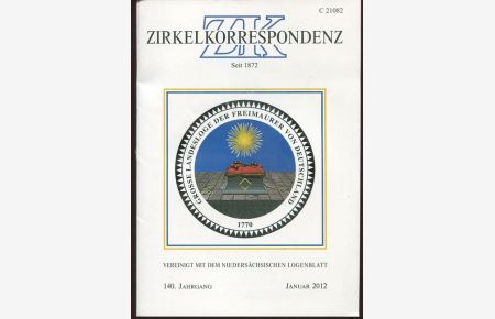 Zirkelkorrespondenz vereinigt mit dem Niedersächsischen Logenblatt. 140. Jahrgang. 5 Hefte - 2012.