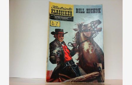 Illustrierte Klassiker. Nr. 27. Bill Hickok.   - Die spannendsten Geschichten der Weltliteratur.
