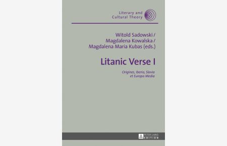 Litanic Verse I : Origines, Iberia, Slavia et Europa Media.   - Literary and Cultural Theory ; 45.