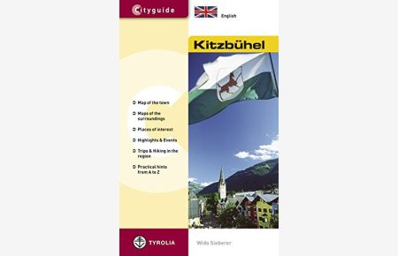 Cityguide Kitzbühel, English edition Map of the town, Maps of the surroundings, Places of interest, . .